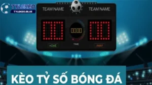 Hiểu rõ về kèo tỷ số trong cá cược bóng đá