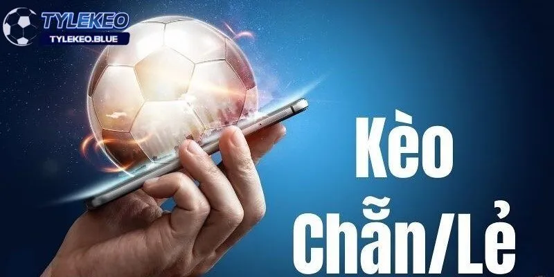 Kèo chẵn lẻ là gì?