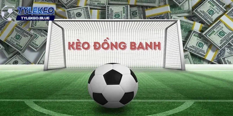 Kèo đồng banh là gì?