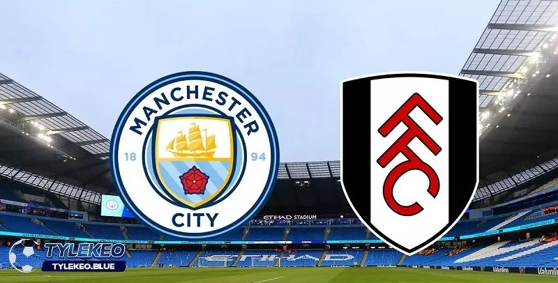 Soi kèo Fulham vs Manchester City