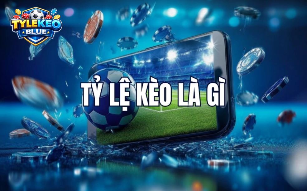 Tỷ lệ kèo – Cập Nhật Soi Kèo